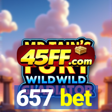 657 bet